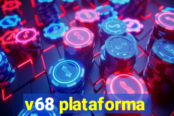 v68 plataforma